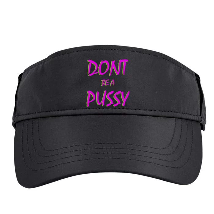 Don't Be A Pussy Adult Drive Performance Visor