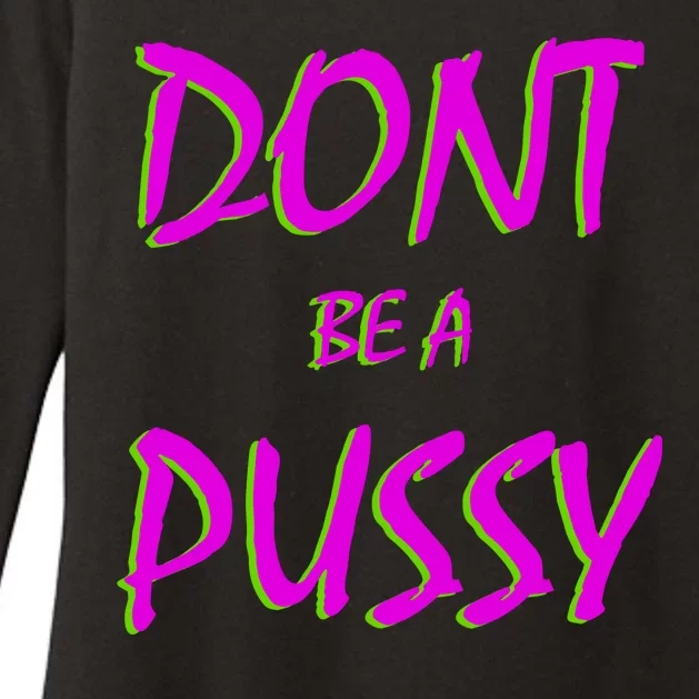 Don't Be A Pussy Womens CVC Long Sleeve Shirt