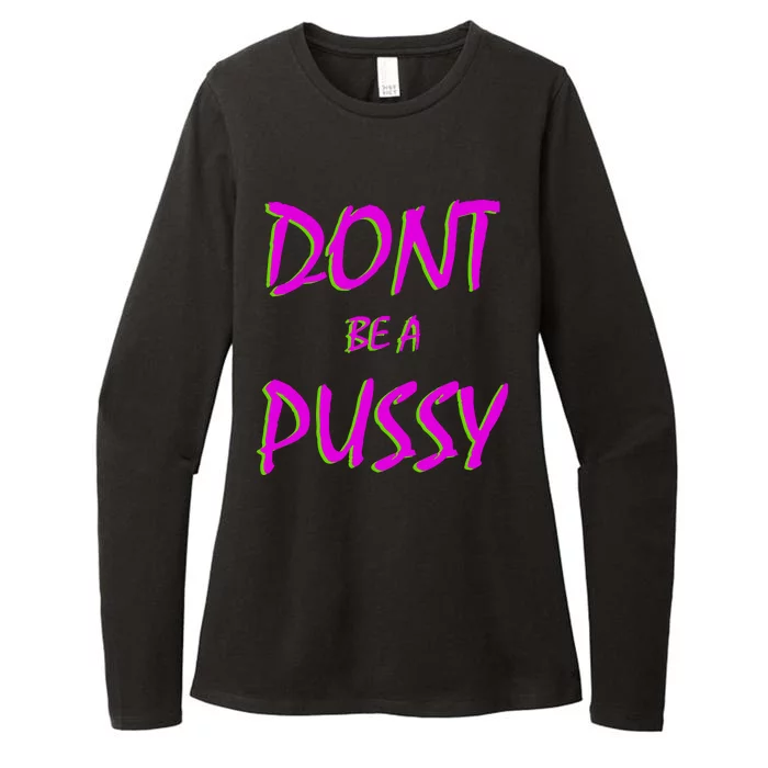 Don't Be A Pussy Womens CVC Long Sleeve Shirt