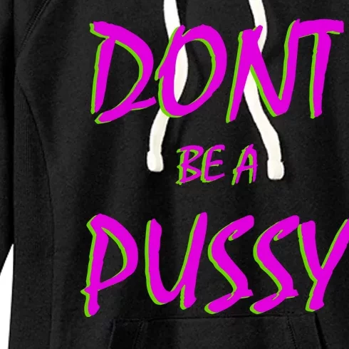 Don't Be A Pussy Women's Fleece Hoodie