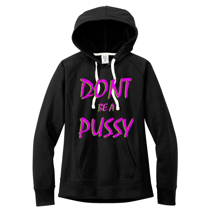 Don't Be A Pussy Women's Fleece Hoodie