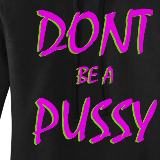 Don't Be A Pussy Women's Pullover Hoodie