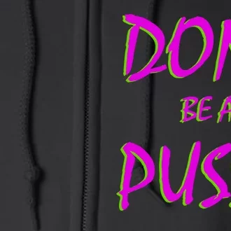 Don't Be A Pussy Full Zip Hoodie