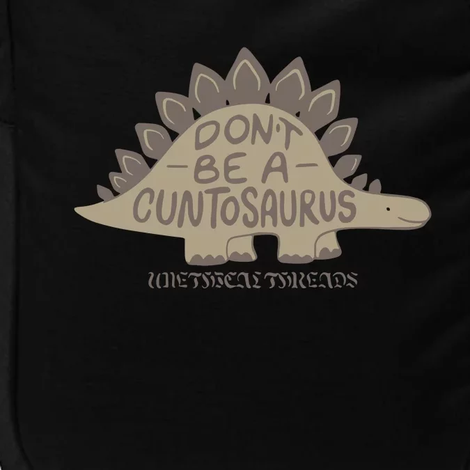 DonT Be A Cuntosaurus Impact Tech Backpack