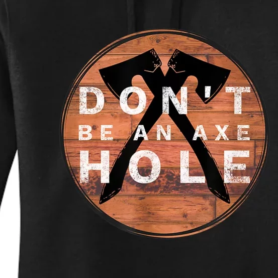 Don't Be An Axe Hole Hatchet Throwing Graphic Women's Pullover Hoodie