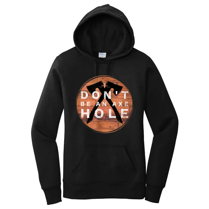 Don't Be An Axe Hole Hatchet Throwing Graphic Women's Pullover Hoodie