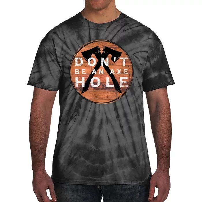 Don't Be An Axe Hole Hatchet Throwing Graphic Tie-Dye T-Shirt