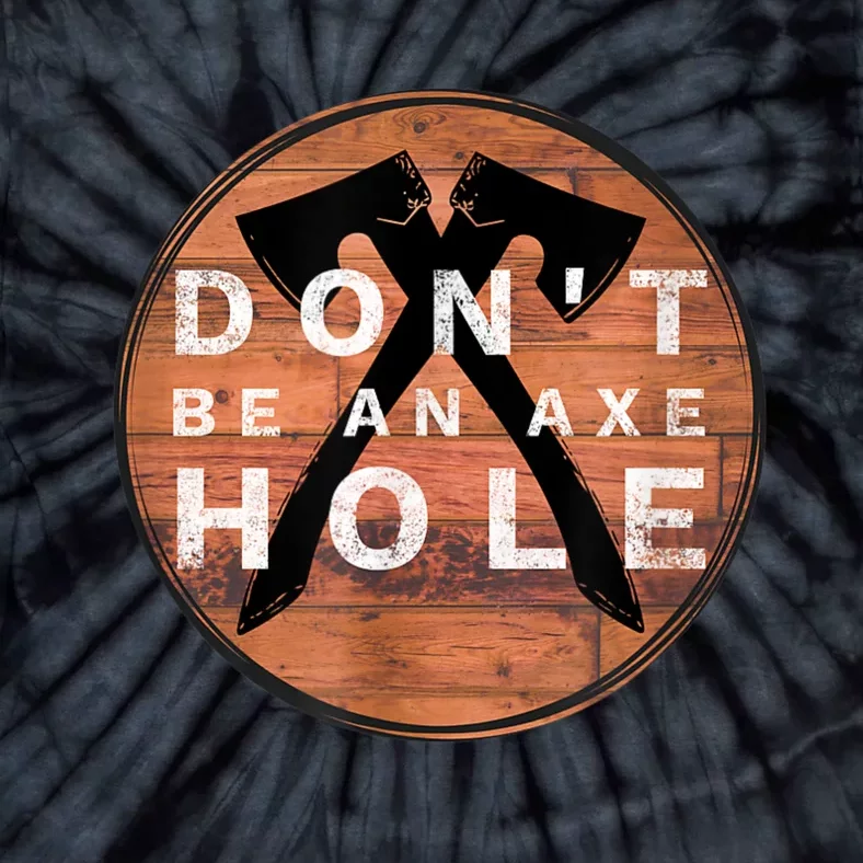 Don't Be An Axe Hole Hatchet Throwing Graphic Tie-Dye T-Shirt