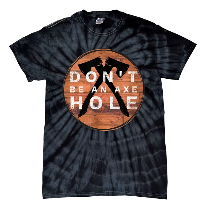 Don't Be An Axe Hole Hatchet Throwing Graphic Tie-Dye T-Shirt