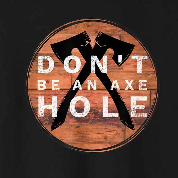 Don't Be An Axe Hole Hatchet Throwing Graphic Women's Crop Top Tee