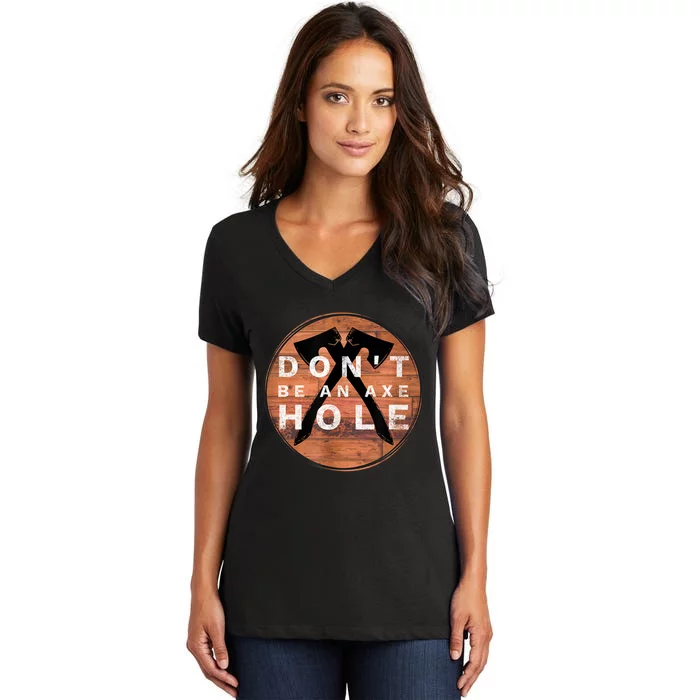 Don't Be An Axe Hole Hatchet Throwing Graphic Women's V-Neck T-Shirt