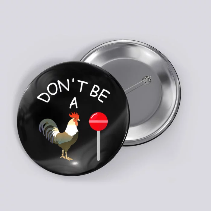 Dont Be A Sucker Cock Gift Funny Button