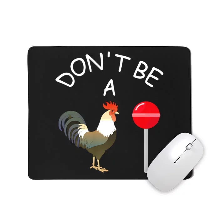 Dont Be A Sucker Cock Gift Funny Mousepad