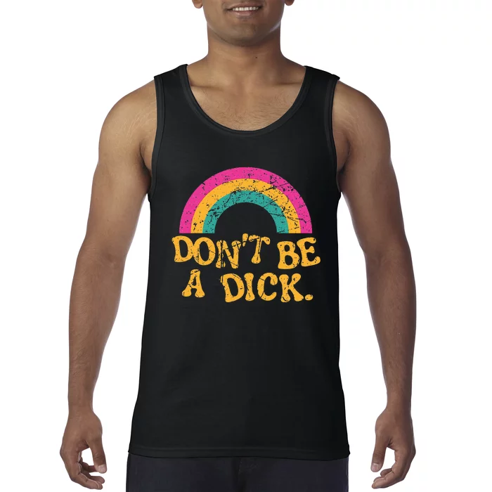 Dont Be A Dick Vintage Distressed Rainbow Funny Tank Top