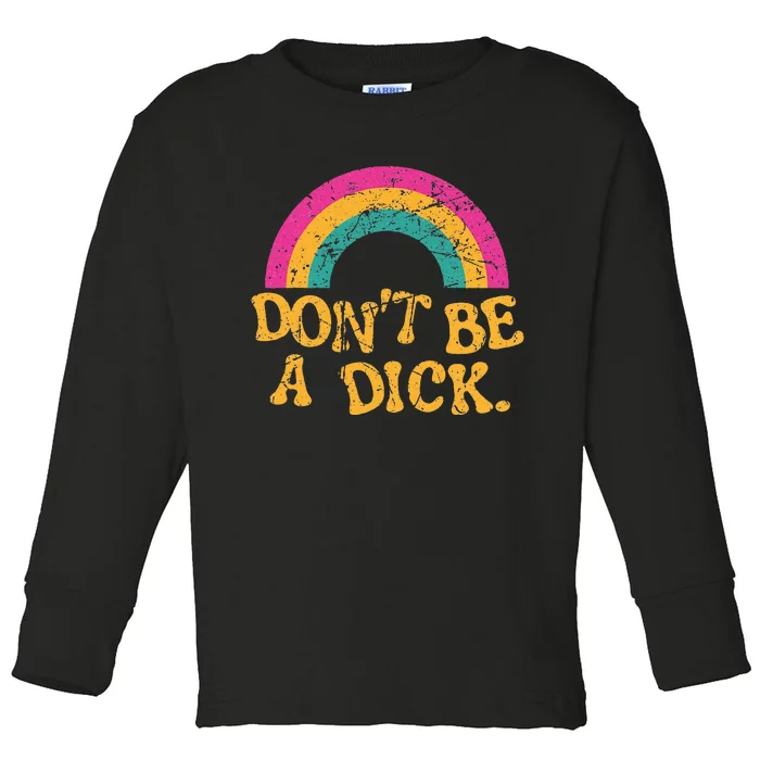 Dont Be A Dick Vintage Distressed Rainbow Funny Toddler Long Sleeve Shirt