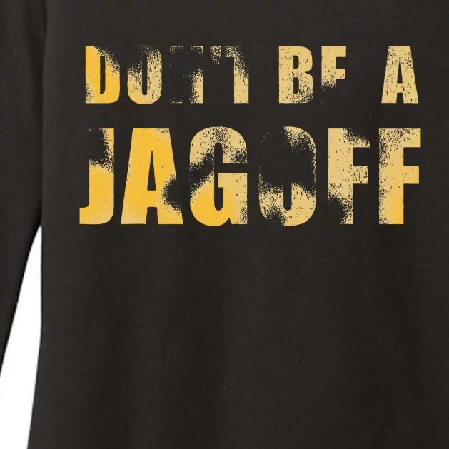 DonT Be A Jagoff Pittsburghese Distressed Womens CVC Long Sleeve Shirt