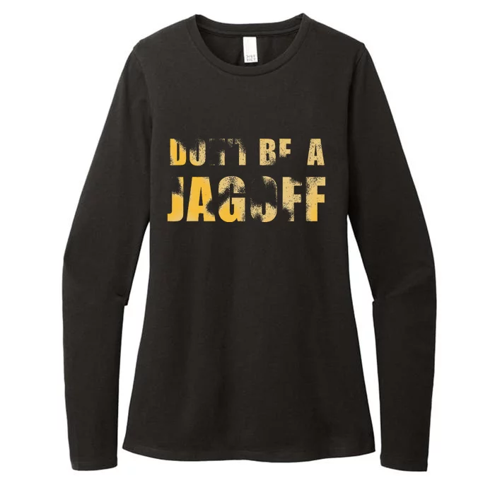 DonT Be A Jagoff Pittsburghese Distressed Womens CVC Long Sleeve Shirt