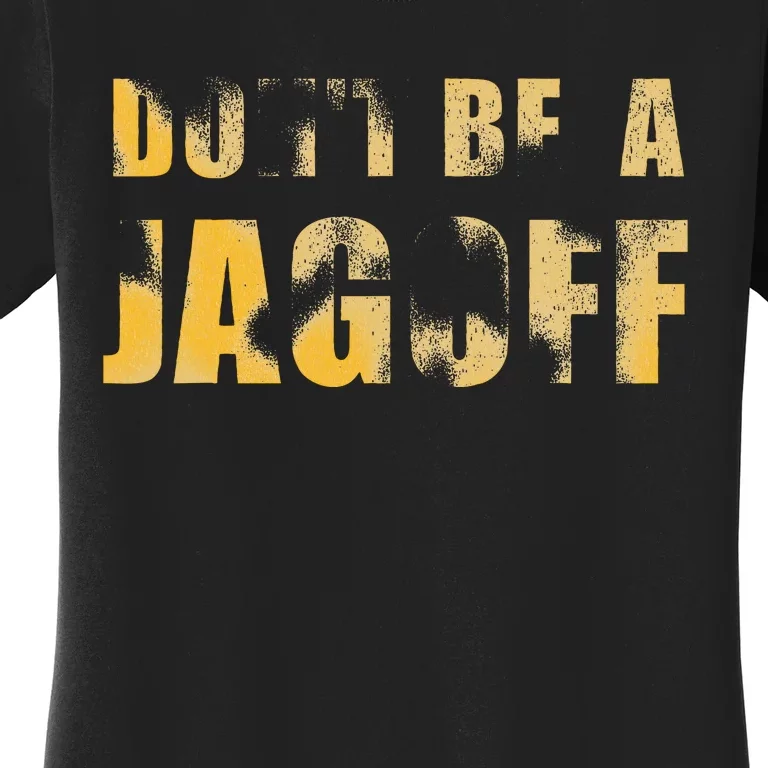 DonT Be A Jagoff Pittsburghese Distressed Women's T-Shirt