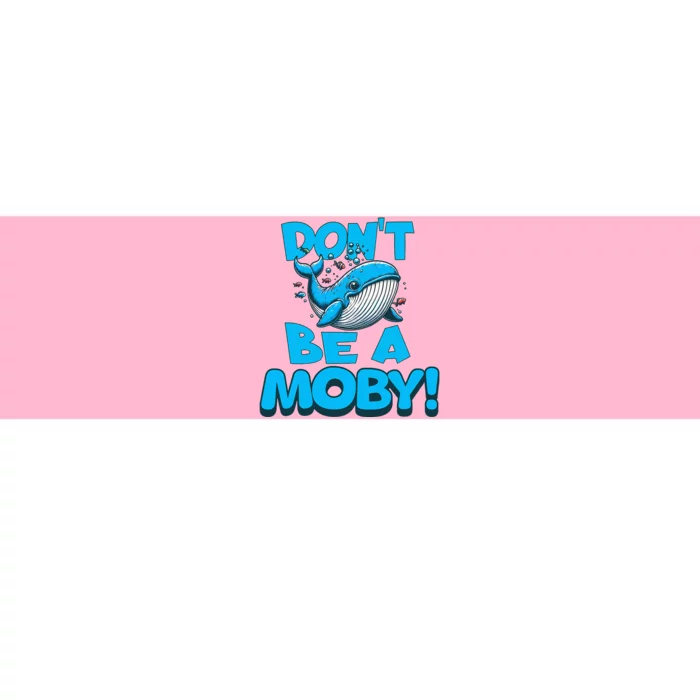 DonT Be A Moby Funny Whale Literary Humor Bumper Sticker