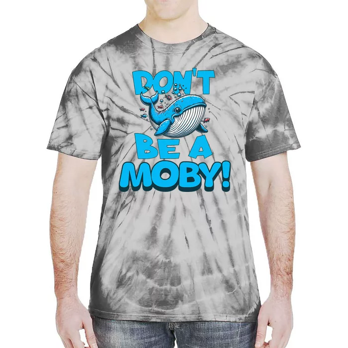 DonT Be A Moby Funny Whale Literary Humor Tie-Dye T-Shirt