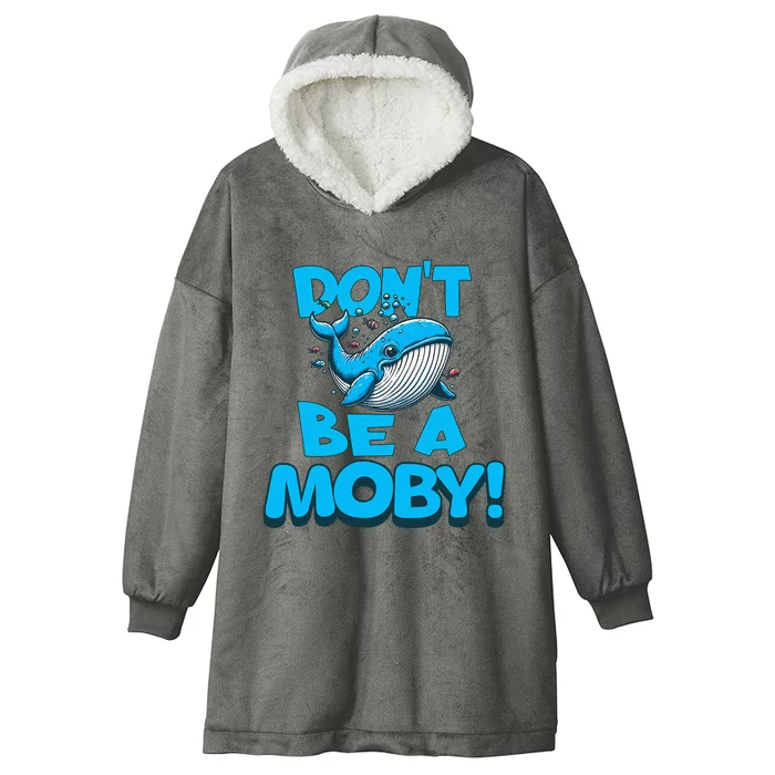 DonT Be A Moby Funny Whale Literary Humor Hooded Wearable Blanket