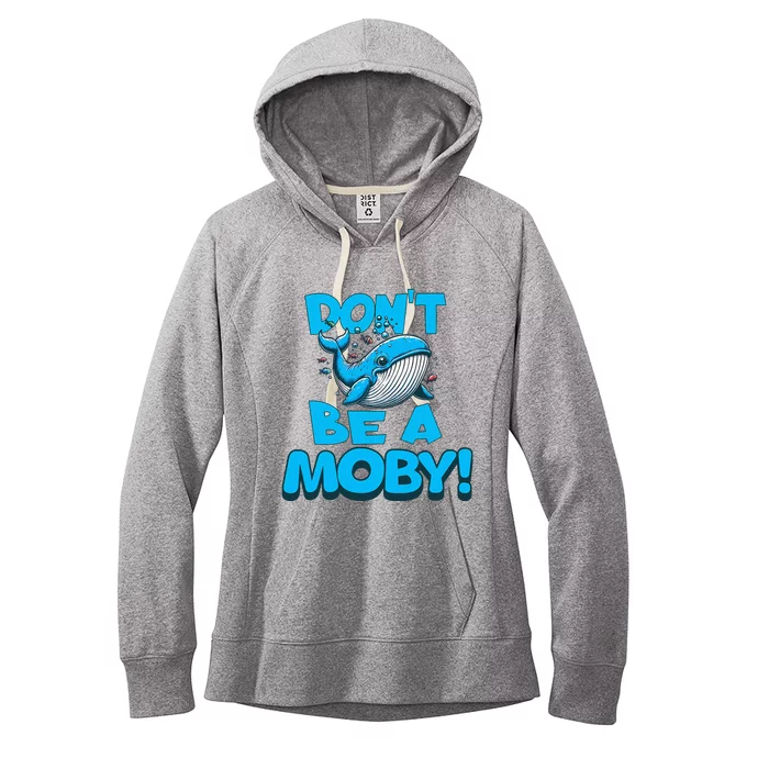 DonT Be A Moby Funny Whale Literary Humor Women's Fleece Hoodie