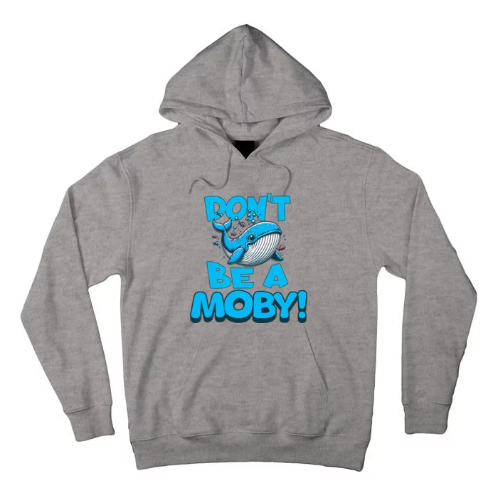 DonT Be A Moby Funny Whale Literary Humor Tall Hoodie