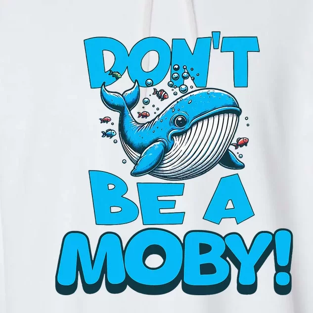 DonT Be A Moby Funny Whale Literary Humor Garment-Dyed Fleece Hoodie