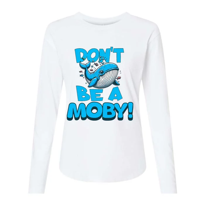 DonT Be A Moby Funny Whale Literary Humor Womens Cotton Relaxed Long Sleeve T-Shirt