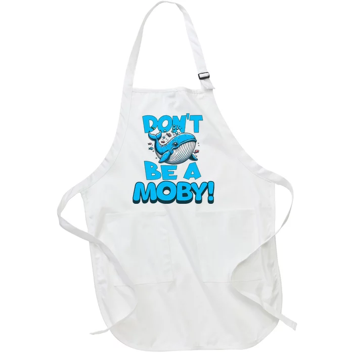 DonT Be A Moby Funny Whale Literary Humor Full-Length Apron With Pocket