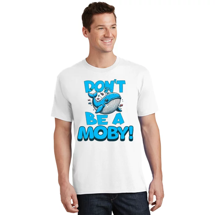 DonT Be A Moby Funny Whale Literary Humor T-Shirt