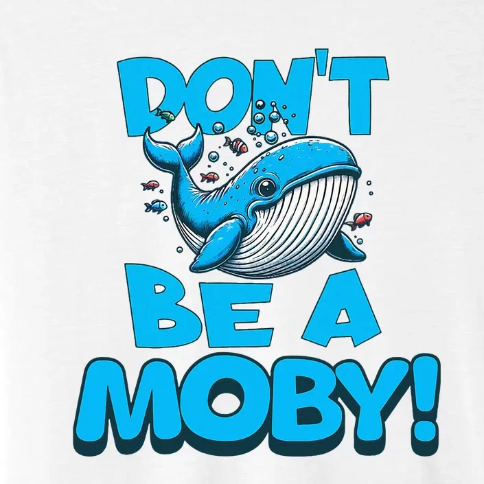 DonT Be A Moby Funny Whale Literary Humor ChromaSoft Performance T-Shirt