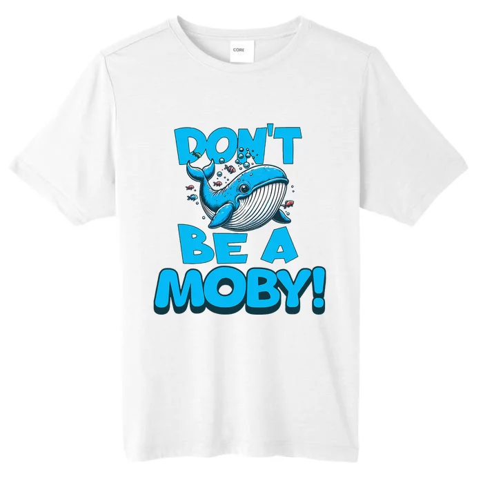 DonT Be A Moby Funny Whale Literary Humor ChromaSoft Performance T-Shirt