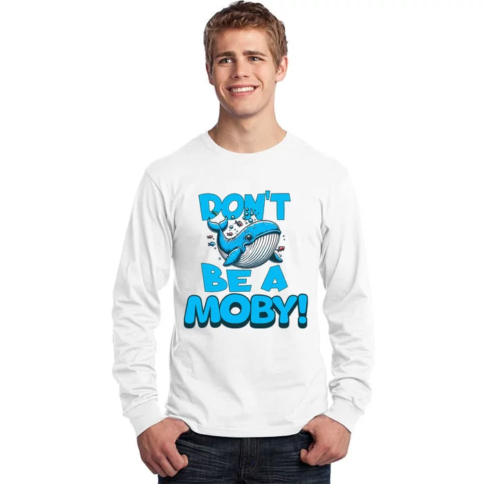 DonT Be A Moby Funny Whale Literary Humor Tall Long Sleeve T-Shirt