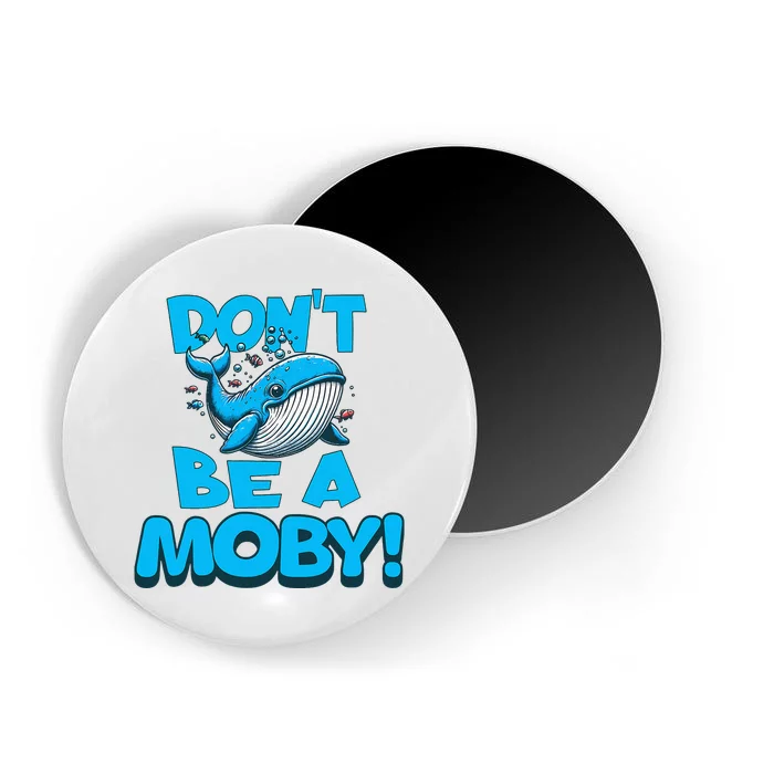 DonT Be A Moby Funny Whale Literary Humor Magnet