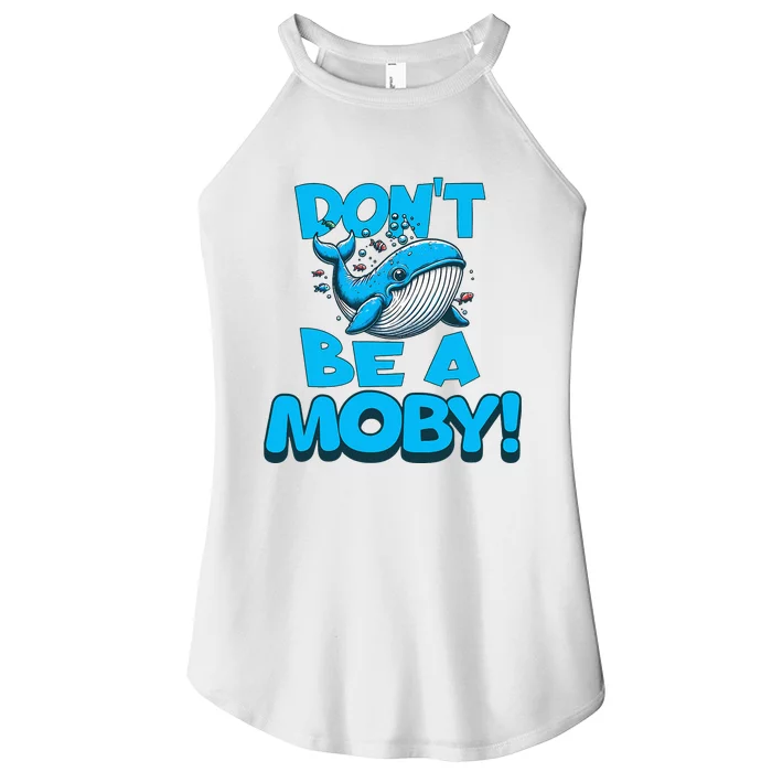 DonT Be A Moby Funny Whale Literary Humor Women’s Perfect Tri Rocker Tank