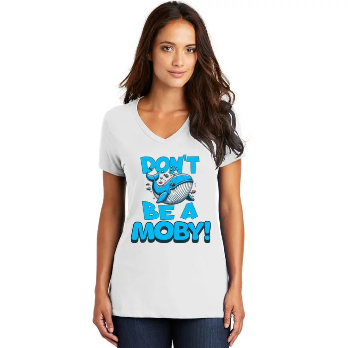 DonT Be A Moby Funny Whale Literary Humor Women's V-Neck T-Shirt