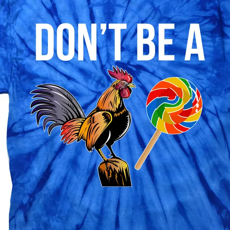 DonT Be A Sucker Cock Funny Rooster Inappropriate Humor Tie-Dye T-Shirt