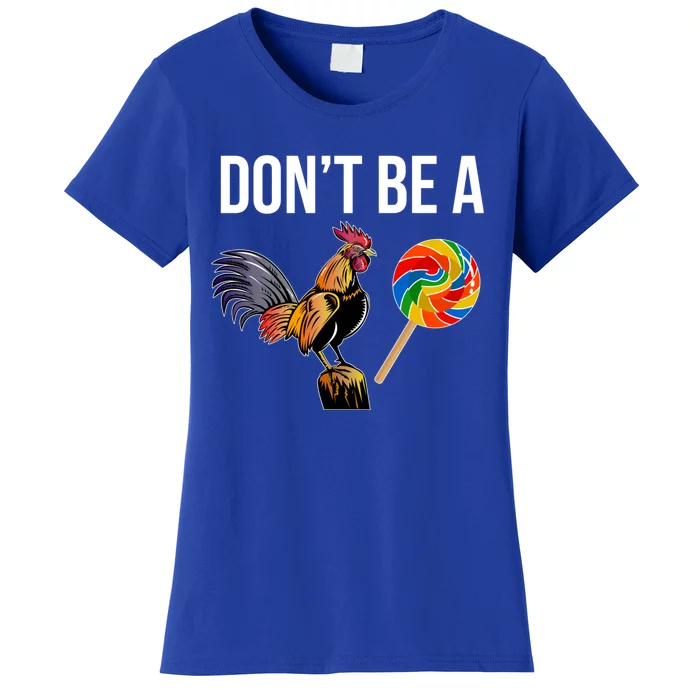 DonT Be A Sucker Cock Funny Rooster Inappropriate Humor Women's T-Shirt