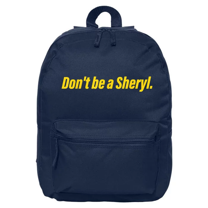 Dont Be A Sheryl 16 in Basic Backpack