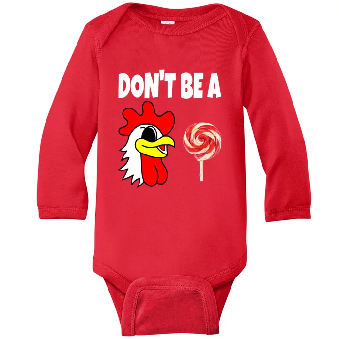 Dont Be A Cock Sucker FatherS Day Gift Baby Long Sleeve Bodysuit