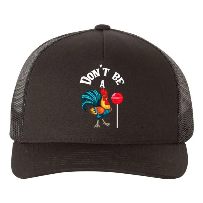 Dont Be A Cock Or A Sucker Yupoong Adult 5-Panel Trucker Hat