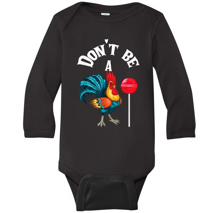 Dont Be A Cock Or A Sucker Baby Long Sleeve Bodysuit