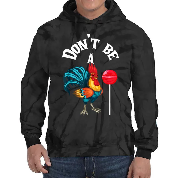 Dont Be A Cock Or A Sucker Tie Dye Hoodie