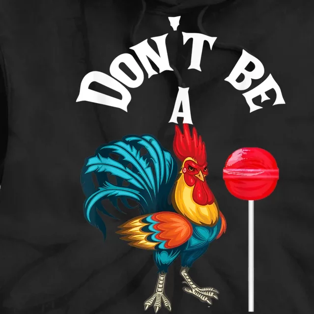 Dont Be A Cock Or A Sucker Tie Dye Hoodie