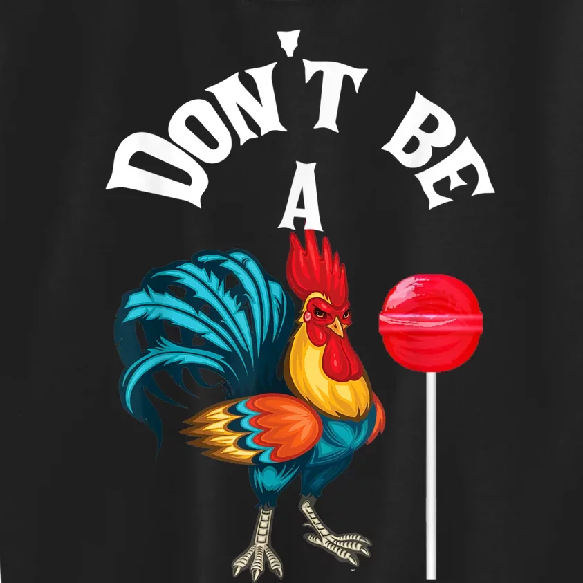 Dont Be A Cock Or A Sucker Kids Sweatshirt