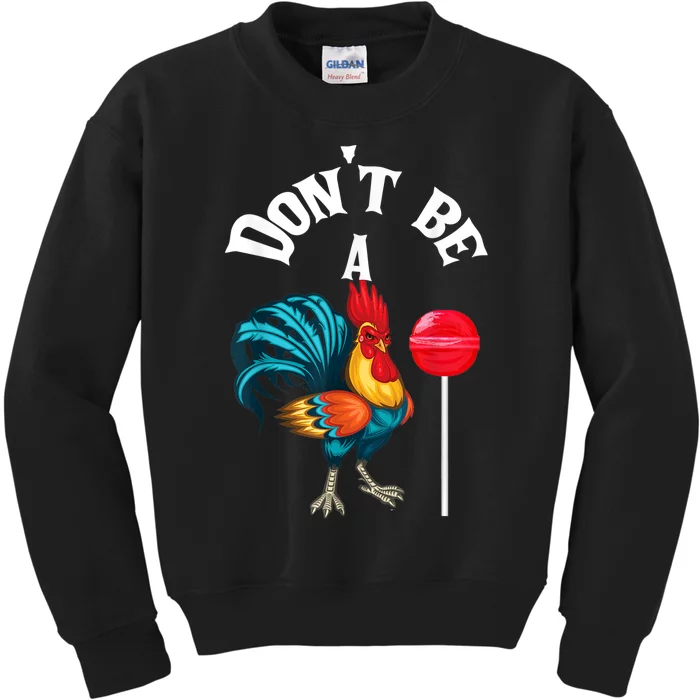 Dont Be A Cock Or A Sucker Kids Sweatshirt