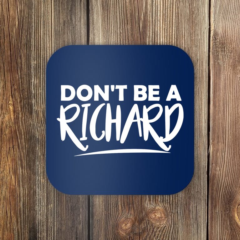 Don’t Be A Richard Coaster