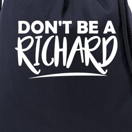 Don’t Be A Richard Drawstring Bag
