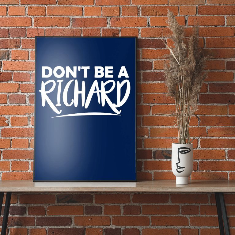 Don’t Be A Richard Poster